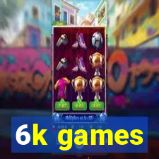 6k games